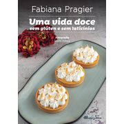 Uma Vida Doce Sem Glúten e Sem Laticínios