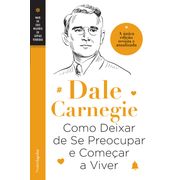 Como Deixar de Se Preocupar e Começar a Viver