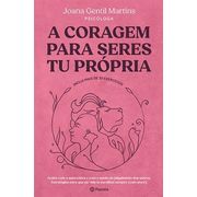 A Coragem Para Seres Tu Própria