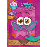 Alice na sua Maravilhosa Pastelaria -  Cookie, o Livro de Culinária